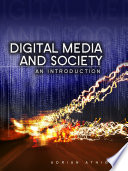 Digital media and society an introduction / Adrian Athique.
