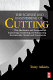 The science and engineering of cutting : the mechanics and processes of separating, scratching and puncturing biomaterials, metals and non-metals / by Tony Atkins.