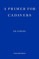 A primer for cadavers Ed Atkins.