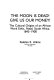 The moon is dead! Give us our money! : the cultural origins of an African work ethic, Natal, South Africa, 1843-1900 / Keletso E. Atkins.