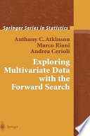 Exploring multivariate data with the forward search / Anthony C. Atkinson, Marco Riani, Andrea Cerioli.
