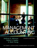 Management accounting / Anthony A. Atkinson, Robert S. Kaplan, S. Mark Young.