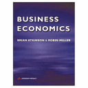Business economics / Brian Atkinson and Robin Miller.