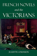 French novels and the Victorians / by Juliette Atkinson.