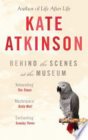 Behind the scenes at the museum / Kate Atkinson.