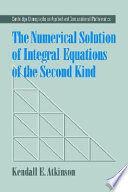 The numerical solution of integral equations of the second kind / Kendall E. Atkinson.