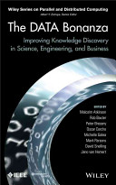 The data bonanza : improving knowledge discovery in science, engineering and business Malcolm Atkinson, Rob Baxter, Mark Parsons, Peter Brezany, Oscar Corcho, Jano van Hemert, David Snelling, and Michelle Galea.