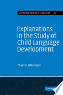 Explanations in the study of child language development / Martin Atkinson.