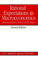 Rational expectations in macroeconomics : an introduction to theory and evidence / C.L.F. Attfield, D. Demery and N.W. Duck.