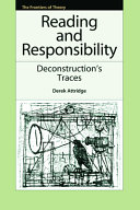 Reading and responsibility : deconstruction's traces / Derek Attridge.