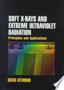 Soft x-rays and extreme ultraviolet radiation : principles and applications / David Attwood.