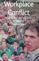 Workplace conflict : mobilization and solidarity in Argentina / Maurizio Atzeni.