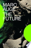 The future / Marc Auge ; translated by John Howe.