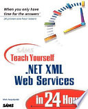 Sams teach yourself .NET XML web services in 24 hours / Mark Augustyniak.