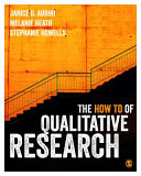 The how to of qualitative research / Janice D. Aurini, Melanie Heath, Stephanie Howells.