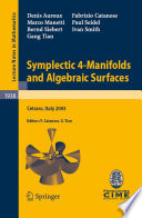 Symplectic 4-manifolds and algebraic surfaces lectures given at the C.I.M.E. Summer School held in Cetraro, Italy September 2-10, 2003 / edited by Fabrizio Catanese and Gang Tian.