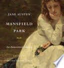 Mansfield Park : an annotated edition / Jane Austen ; edited by Deidre Shauna Lynch.