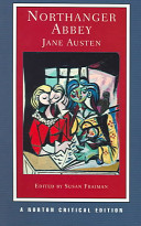 Northanger abbey / Jane Austen ; authoritative text, backgrounds, criticism edited by Susan Fraiman.