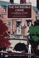 The incredible crime / Lois Austen-Leigh ; with an introduction by Kirsten T. Saxton.