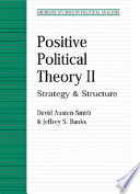 Positive political theory II : strategy and structure / David Austen-Smith and Jeffrey S. Banks.