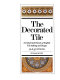 The decorated tile : an illustrated history of English tile-making and design.