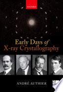 Early days of X-ray crystallography / Andre Authier ; International Union of Crystallography.