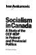 Socialism in Canada : a study of the CCF-NDP in federal and provincial politics.