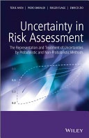 Uncertainty in risk assessment : the representation and treatment of uncertainties by probabilistic and non-probabilistic methods / Terje Aven, Piero Baraldi, Roger Flage, Enrico Zio.