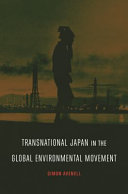 Transnational Japan in the global environmental movement / Simon Avenell.