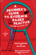 A beginner's guide to evidence based practice in health and social care professions Helen Aveyard and Pam Sharp.