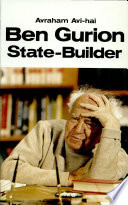 Ben Gurion, state-builder : principles and pragmatism, 1948-1963.
