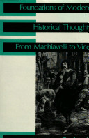 Foundations of modern historical thought : from Machiavelli to Vico / Paul Avis.