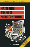 Mastering business microcomputing / D.E. Avison.