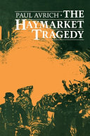 The Haymarket tragedy / Paul Avrich.