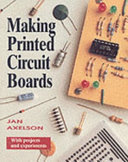 Making printed circuit boards / Jan Axelson.