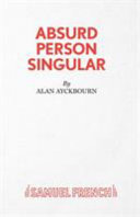 Absurd person singular / by Alan Ayckbourn.