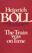 The train was on time / Heinrich Böll ; translated from the German by Leila Vennewitz.