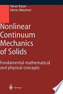 Nonlinear continuum mechanics of solids : fundamental mathematical and physical concepts / Yavuz Ba¸sar, Dieter Weichert.