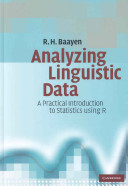 Analyzing linguistic data : a practical introduction to statistics using R / R.H. Baayen.