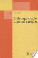 Indistinguishable classical particles / Alexander Bach.