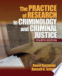 The practice of research in criminology and criminal justice / Ronet Bachman, Russell K. Schutt.