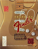 50 years of Fender / Tony Bacon ; chronology compiled by Paul Day.