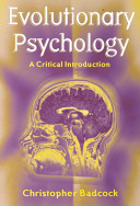 Evolutionary psychology : a critical introduction / Christopher Badcock.