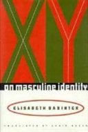XY, on masculine identity / Elisabeth Badinter ; translated by Lydia Davis.