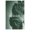 On Beckett / Alain Badiou ; editors Alberto Toscano and Nina Power.