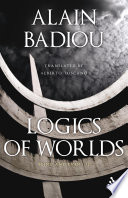 Logics of worlds / Alain Badiou ; translated by Alberto Toscano.