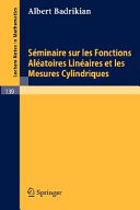 Seminaire sur les fonctions aleatoires lineaires et les mesures cylindriques Albert Badrikian.