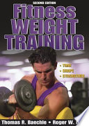 Fitness weight training / Thomas Baechle and Roger Earle.