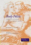 The body politic : corporeal metaphor in revolutionary France, 1770-1800 / Antoine de Baecque ; translated by Charlotte Mandell.