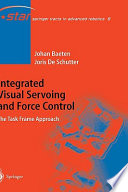 Integrated visual servoing and force control : the task frame approach / J. Baeten, J De Schutter.